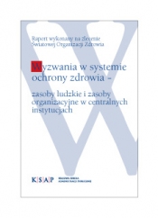 Okładka publikacji Wyzwania w systemie ochrony zdrowia - zasoby ludzkie i zasoby organizacyjne w centralnych instytucjach